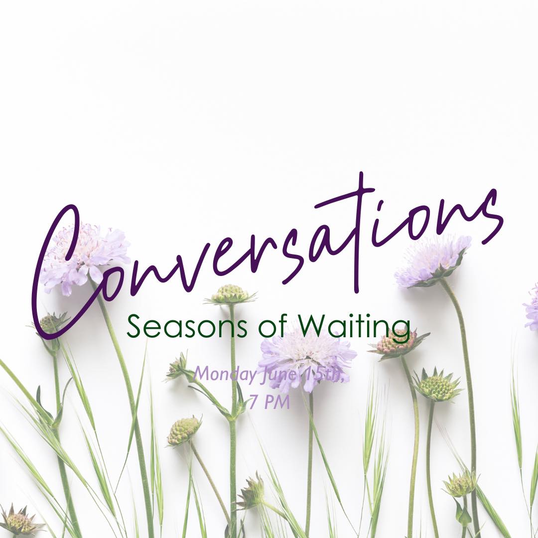 Conversation 4: Seasons of Waiting